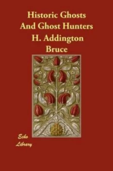 Image of Historic Ghosts and Ghost Hunters by H Addington Bruce Paperback