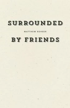 Image of Surrounded by Friends by Matthew Rohrer Paperback