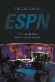 Image of ESPN : The Making of a Sports Media Empire