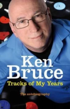 Image of Tracks of My Years by Ken Bruce Hardback