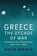 Image of greece the decade of war occupation resistance and civil war