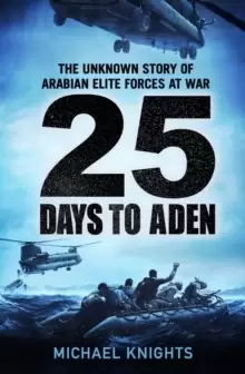 Image of 25 Days to Aden : The Unknown Story of Arabian Elite Forces at War