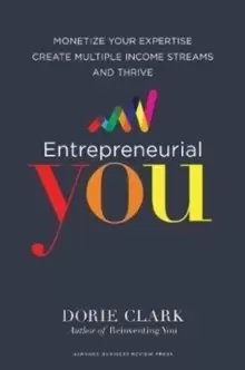 Image of Entrepreneurial You : Monetize Your Expertise, Create Multiple Income Streams, and Thrive