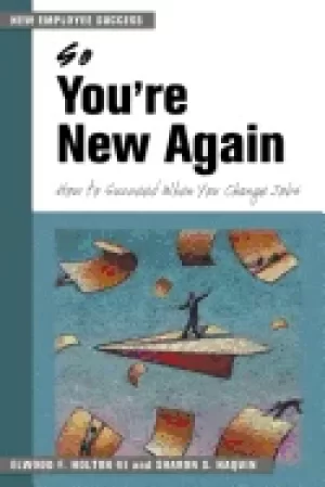 Image of so youre new again how to succeed when you change jobs