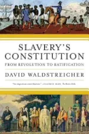 Image of slaverys constitution from revolution to ratification