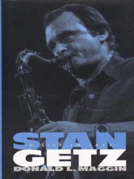 Image of Stan Getz by Donald L Maggin Hardback