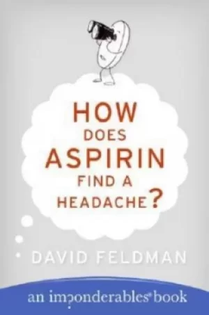 Image of How does aspirin find a headache? by David Feldman