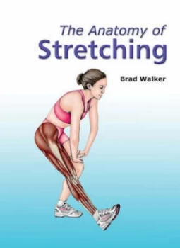Image of The Anatomy of Stretching by Brad Walker Paperback