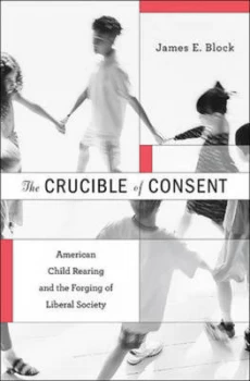 Image of The Crucible of Consent by James E. Block Hardback