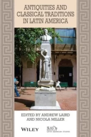 Image of Antiquities and classical traditions in Latin America by Andrew Laird
