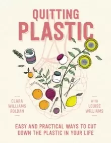 Image of Quitting Plastic : Easy and practical ways to cut down the plastic in your life