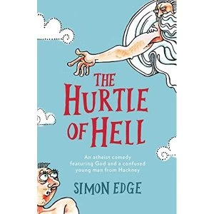 Image of The Hurtle of Hell An atheist comedy featuring God and a confused young man from Hackney Paperback / softback 2018