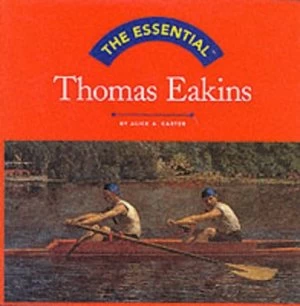 Image of The Essential Thomas Eakins by Alice a Carter Hardback