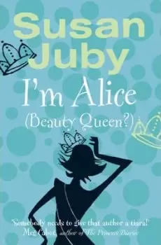 Image of I'm Alice (Beauty Queen?) by Susan Juby