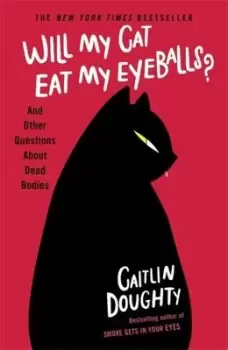 Image of Will my cat eat my eyeballs? by Caitlin Doughty