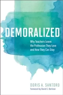 Image of Demoralized : Why Teachers Leave the Profession They Love and How They Can Stay