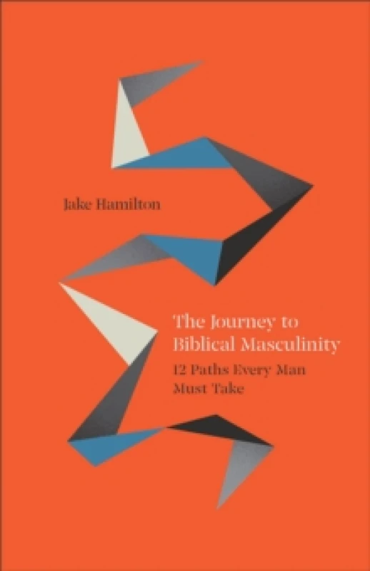 Image of The Journey to Biblical Masculinity. Paperback. By Jake Hamilton Books