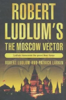 Image of Robert Ludlums the Moscow Vector by Robert Ludlum Hardback