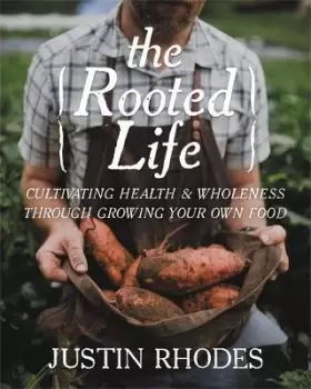 Image of The Rooted Life by Justin Rhodes