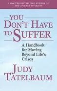 Image of you dont have to suffer a handbook for moving beyond lifes crises