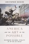 Image of america and the art of the possible restoring national vitality in an age o