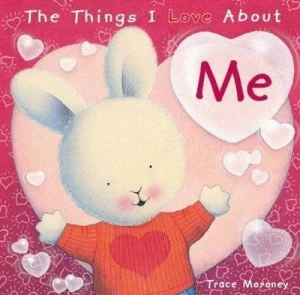 Image of The Things I Love about Me by Tracey Moroney Hardback