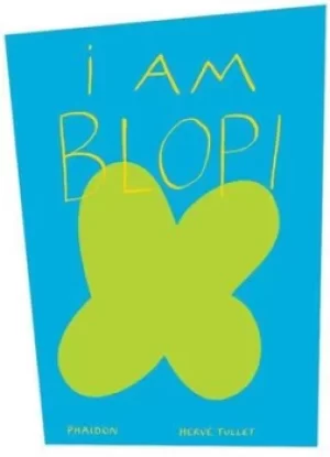 Image of I am Blop by Herv Tullet