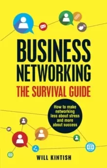 Image of Business Networking: The Survival Guide : How to make networking less about stress and more about success