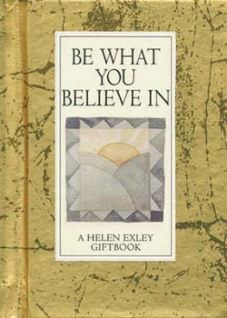 Image of Be What You Believe in by Helen Exley Book