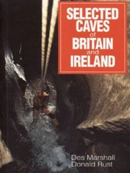 Image of Selected Caves of Britain and Ireland by Des Marshall and Donald Rust and Paul Deakin and Tony Baker Paperback