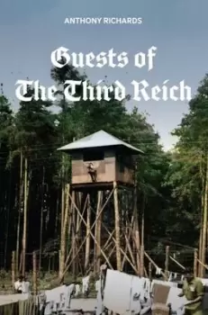 Image of Guests of the Third Reich - Anthony Richards - Paperback - Used