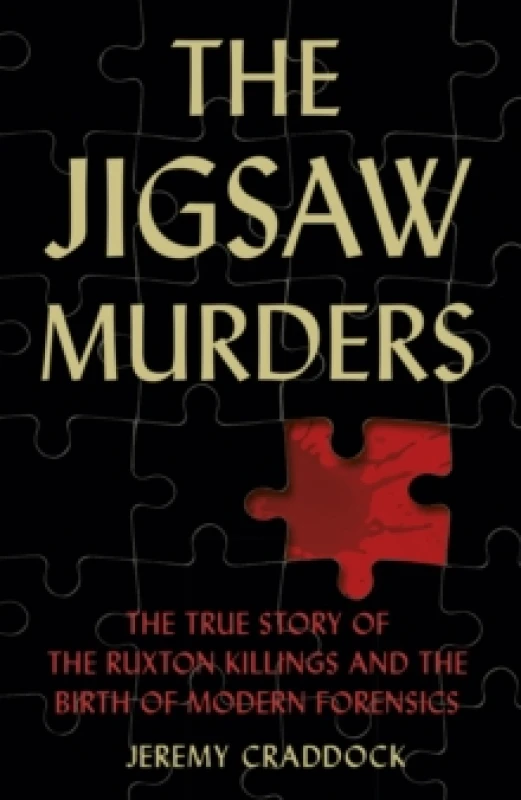Image of The Jigsaw Murders : The True Story of the Ruxton Killings and the Birth of Modern Forensics Paperback / softback