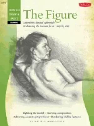 Image of drawing the figure learn the classical approach to drawing the human form s