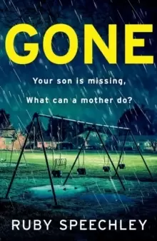 Image of Gone : A BRAND NEW totally unputdownable, gripping psychological thriller from Ruby Speechley for 2023