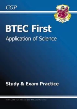 Image of BTEC First in Application of Science - Study and Exam Practice by CGP Books (Paperback, 2013)