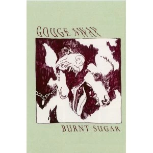 Image of Gouge Away &lrm;- Burnt Sugar Cassette