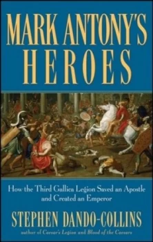 Image of Marc Antonys Heroes by Stephen Dando-Collins Paperback