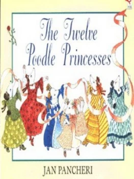 Image of The Twelve Poodle Princesses by Jan Pancheri Book