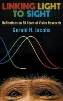 Image of Linking Light to Sight by Gerald H Jacobs Hardback