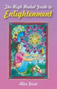 Image of High Heeled Guide to Enlightenment by Alice Grist Paperback