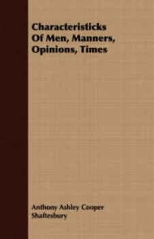 Image of Characteristicks of Men Manners Opinions Times by Anthony Ashley Cooper Shaftesbury Paperback
