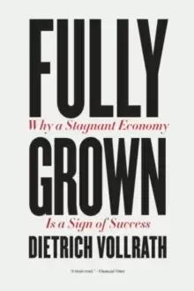 Image of Fully Grown : Why a Stagnant Economy Is a Sign of Success