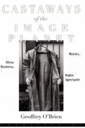 Image of Castaways of the Image Planet by Geoffrey O'Brien