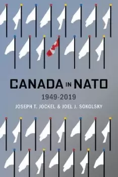 Image of Canada in NATO, 1949-2019 by Joseph T. Jockel