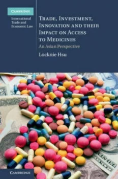 Image of Trade Investment Innovation and Their Impact on Access to Medicines by Locknie Hsu Hardback