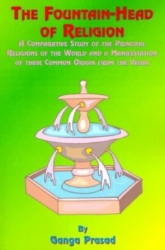 Image of The Fountainhead of Religion by Ganga Prasad Paperback