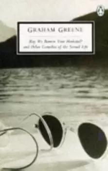 Image of MAY WE BORROW YOUR HUSBAND? AND OTHER COMEDIES OF THE SEXUAL LIFE by Graham Greene