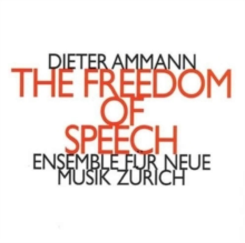 Image of Freedom of Speech, The (Ensemble Fur Neue Musik Zurich) CD / Album