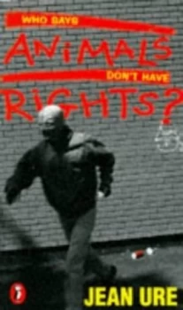 Image of Who Says Animals Dont Have Rights by Jean Ure Paperback