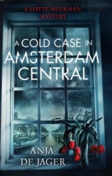 Image of A Cold Case in Amsterdam Central by Anja De Jager Hardback